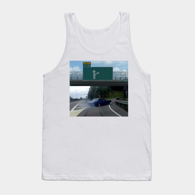 Left Exit 12 Off Ramp Meme Tank Top by FlashmanBiscuit